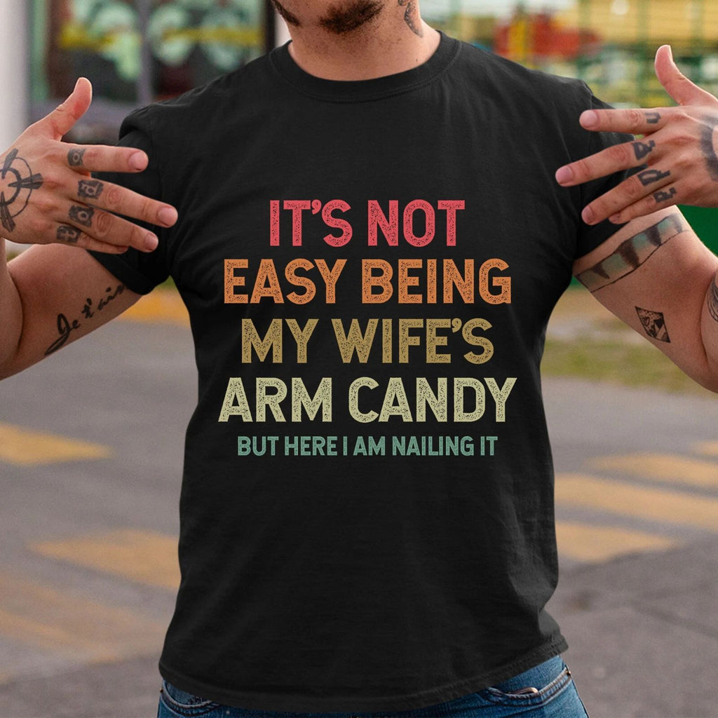 My Wife’s Arm Candy Shirt Funny Husband Gift From Wife Father’s Day Tee Men