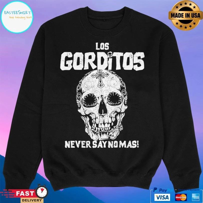 Los Gorditos Never Say No Mas Skull T-shirts