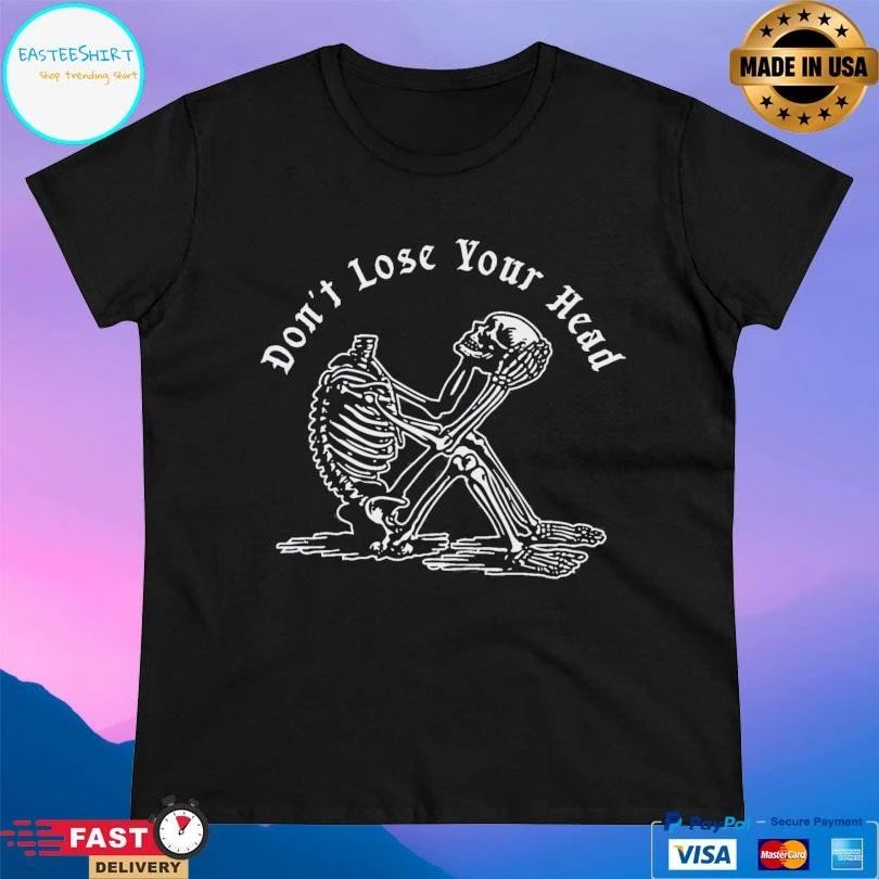 Don’t Lose Your Head Skeleton T-shirts