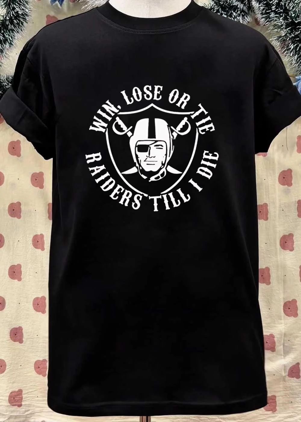Raiders Apparel Win Lose or Tie till i Die Raiders T-Shirt