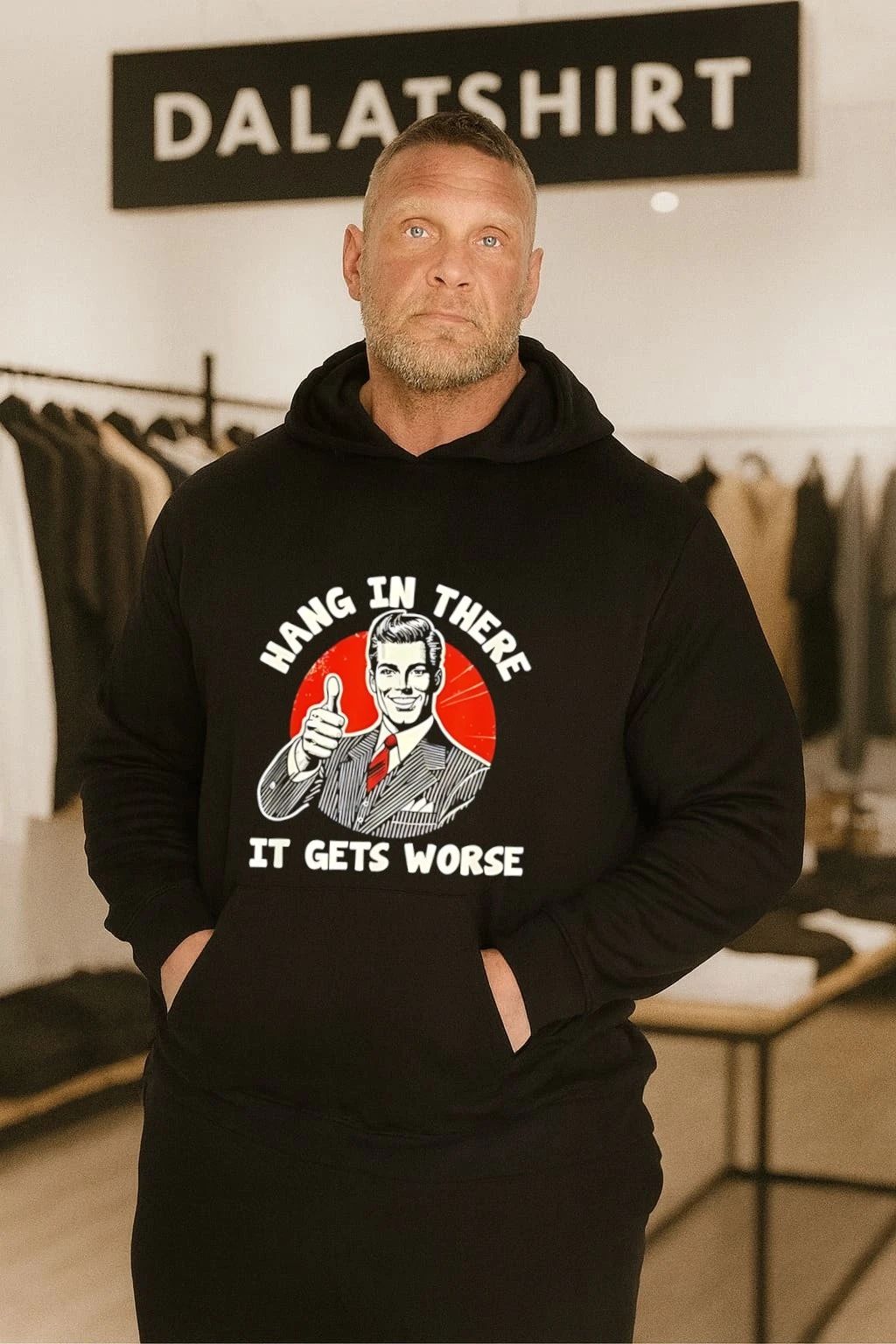 Man giving thumbs up hang in there it gets worse shirt