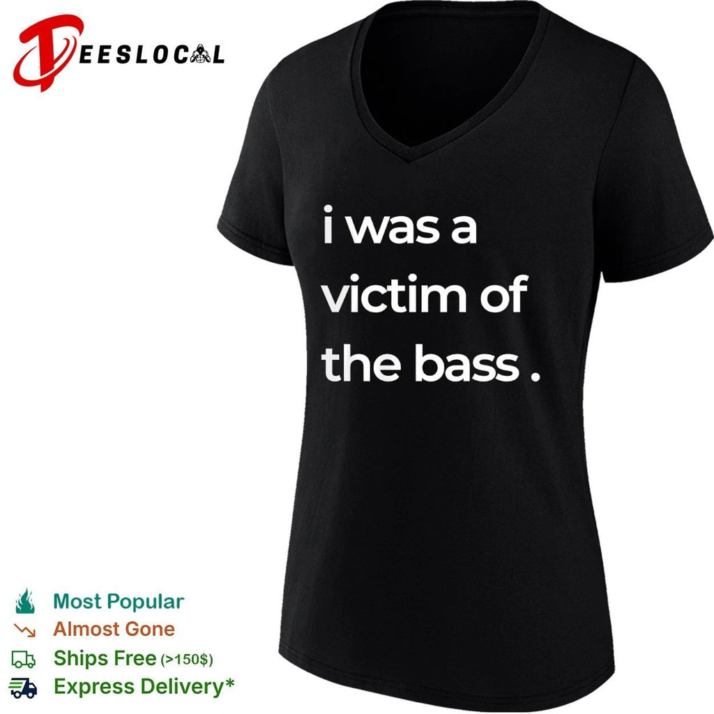 I Was a Victim of the Bass music lover T-shirt