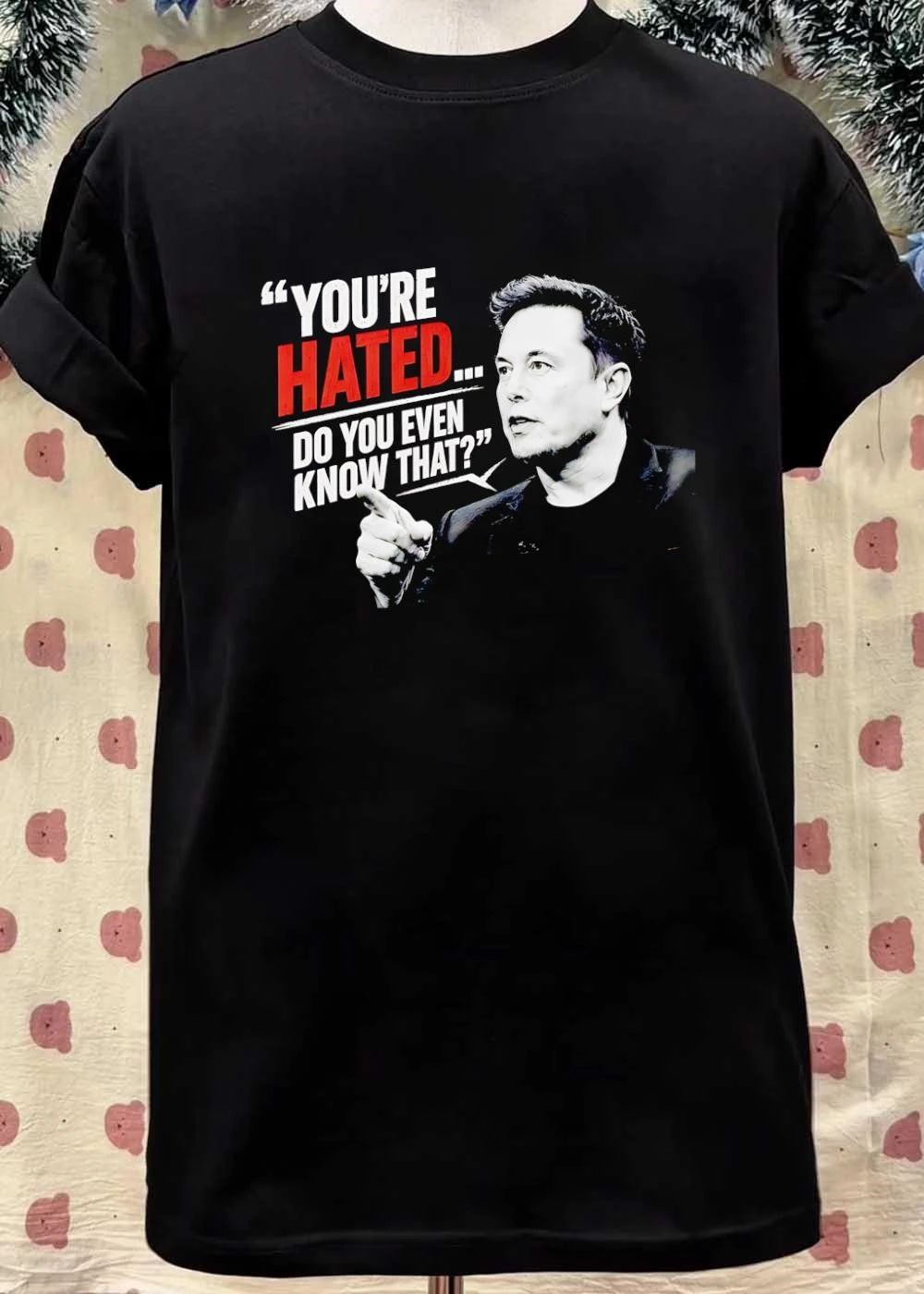 Elon Musk Quote Apparel You Are Hated Do You Even Know That shirt