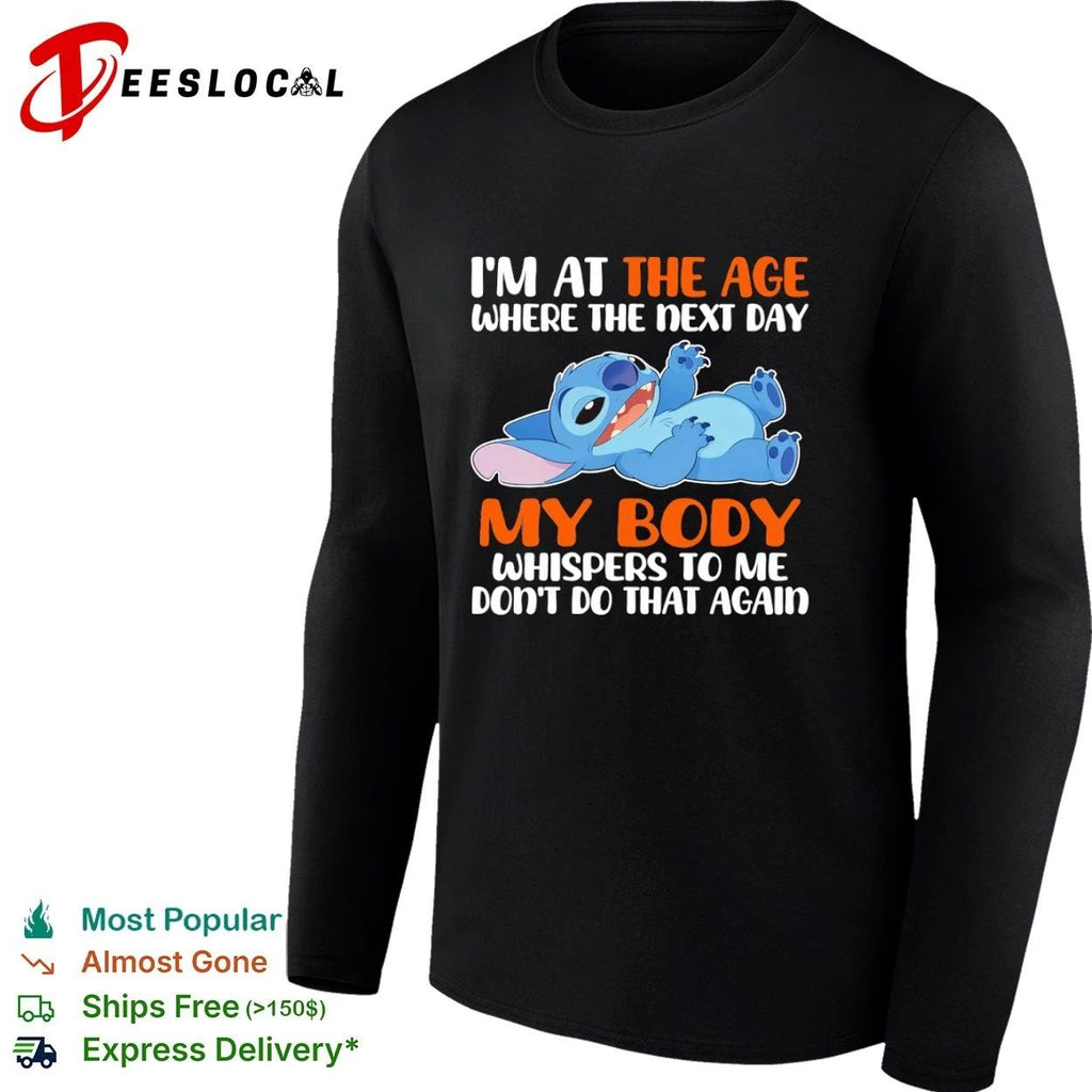 I’m at the Age Where the Next Day My Body Whispers to Me Don’t Do That Again T-shirt
