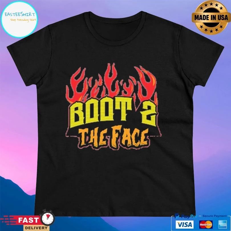 Boot 2 The Face Fire T-shirts