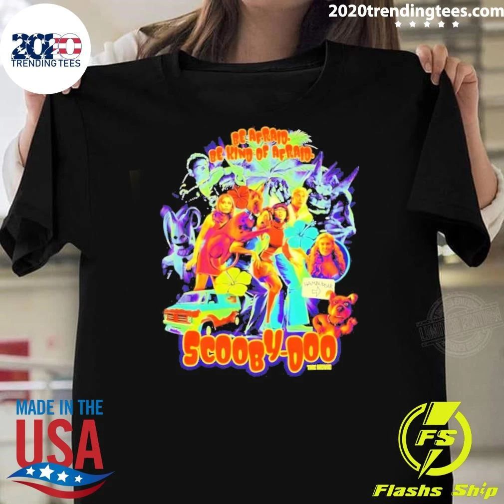 Be Afraid Be Kind of Afraid Scooby-Doo the Movie Shirt
