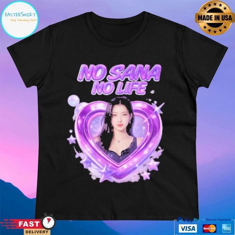 No Sana No Life Heart And Sana T-shirts
