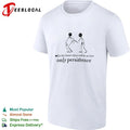 In the Future There Will Be No Love Only Persistence T-shirt