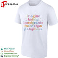Imagine Hating Immigrants More Than Pedophiles T-shirt