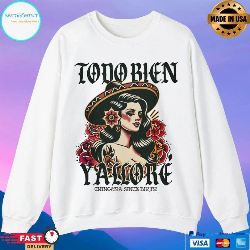 Todo Bien Y’allore Chingona Since Birth T-shirts