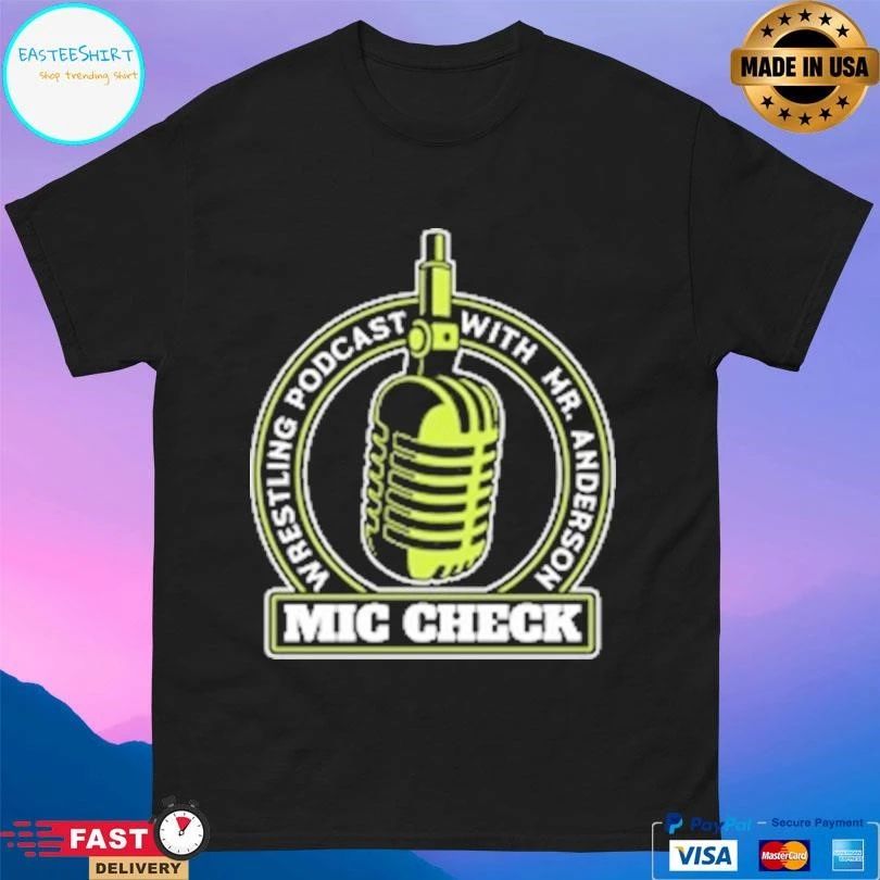 Mic Check Wrestling Podcast With Mr Anderson Logo Mic T-shirts