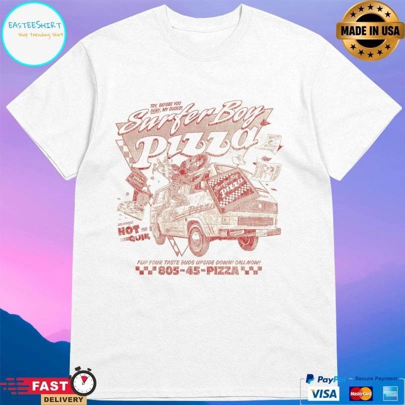 Surfer Boy Pizza Try Before You Deny My Dudes T-shirts