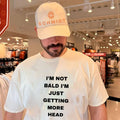 I’m not bald I’m just getting more head shirt