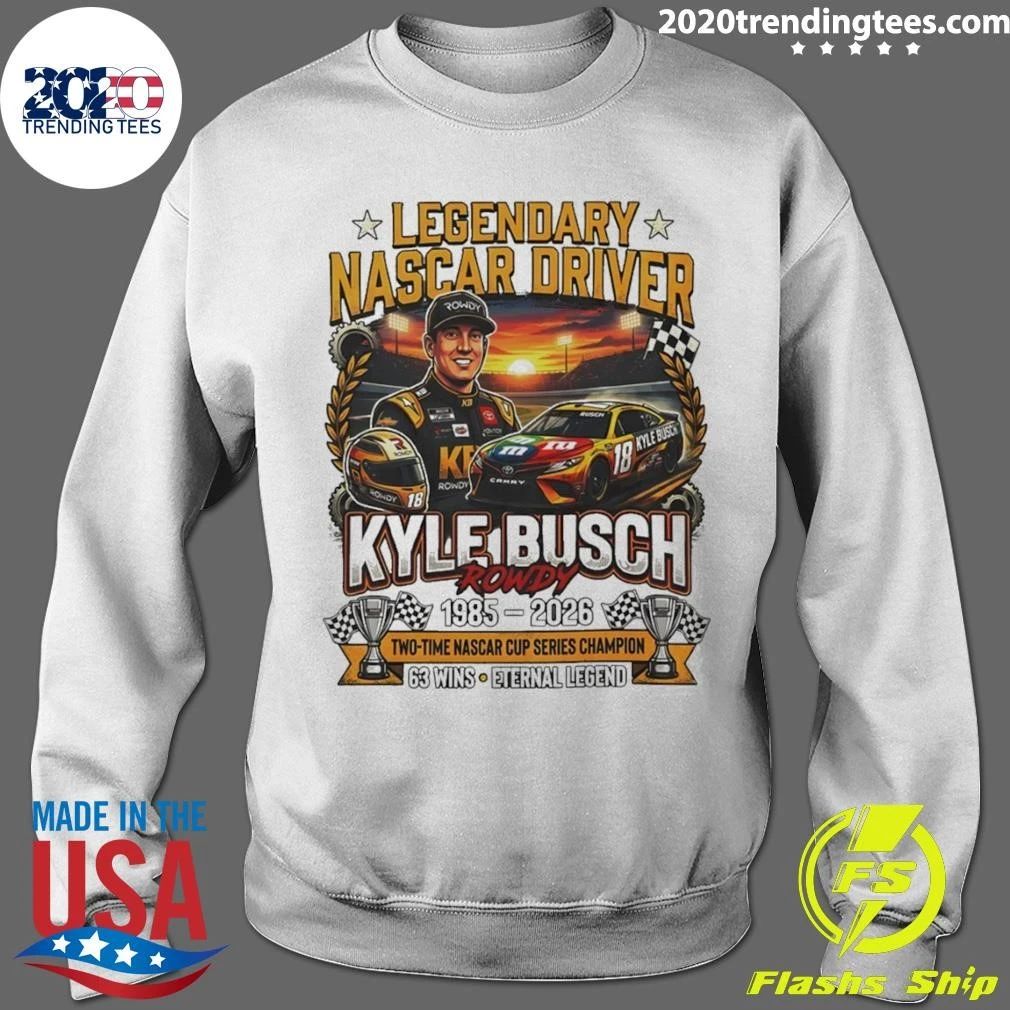 Kyle Busch Rowdy Legendary Nascar Driver 1985 2026 Two Time Nascar Cup Series Champion 63 Wins Shirt