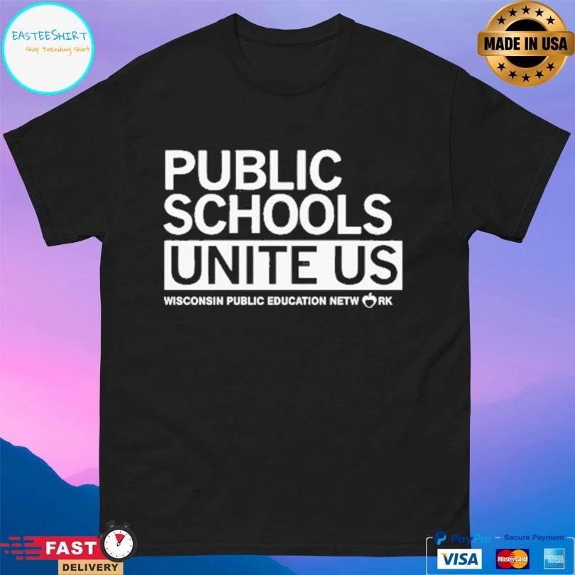 Public Schools Unite Us Wisconsin Public Education Network T-shirts