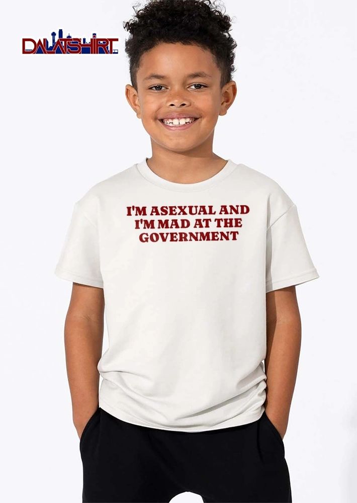 Im Asexual And Mad At The Government Red Glossy 3d Lettering shirt