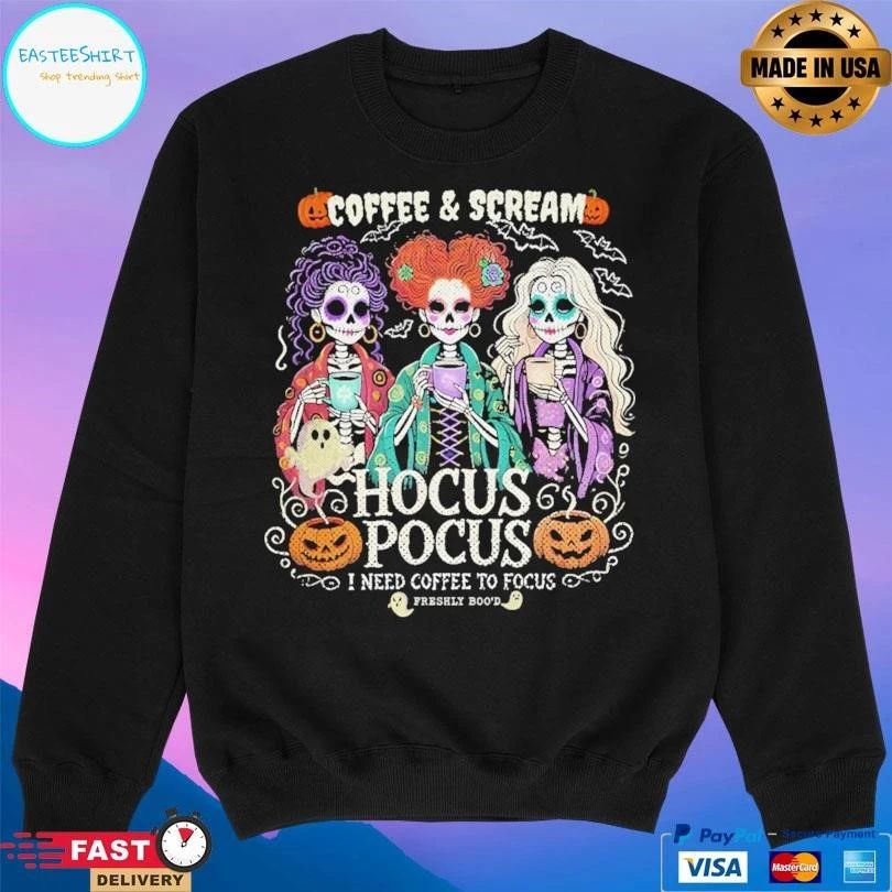 Coffee And Scream Hocus Pocus Need Coffee To Focus Freshly Boo’d T-shirts