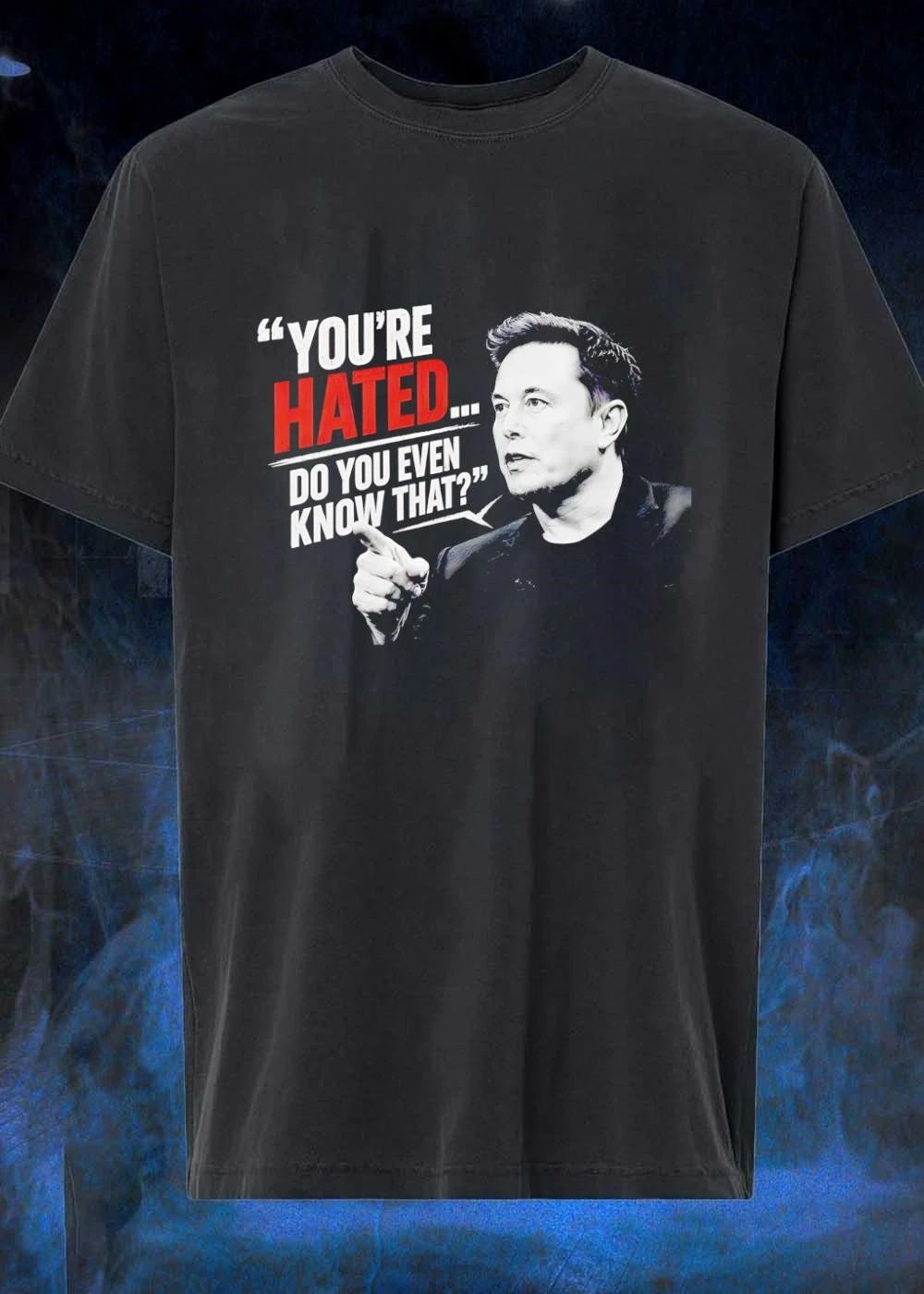 Elon Musk Quote Apparel You Are Hated Do You Even Know That shirt