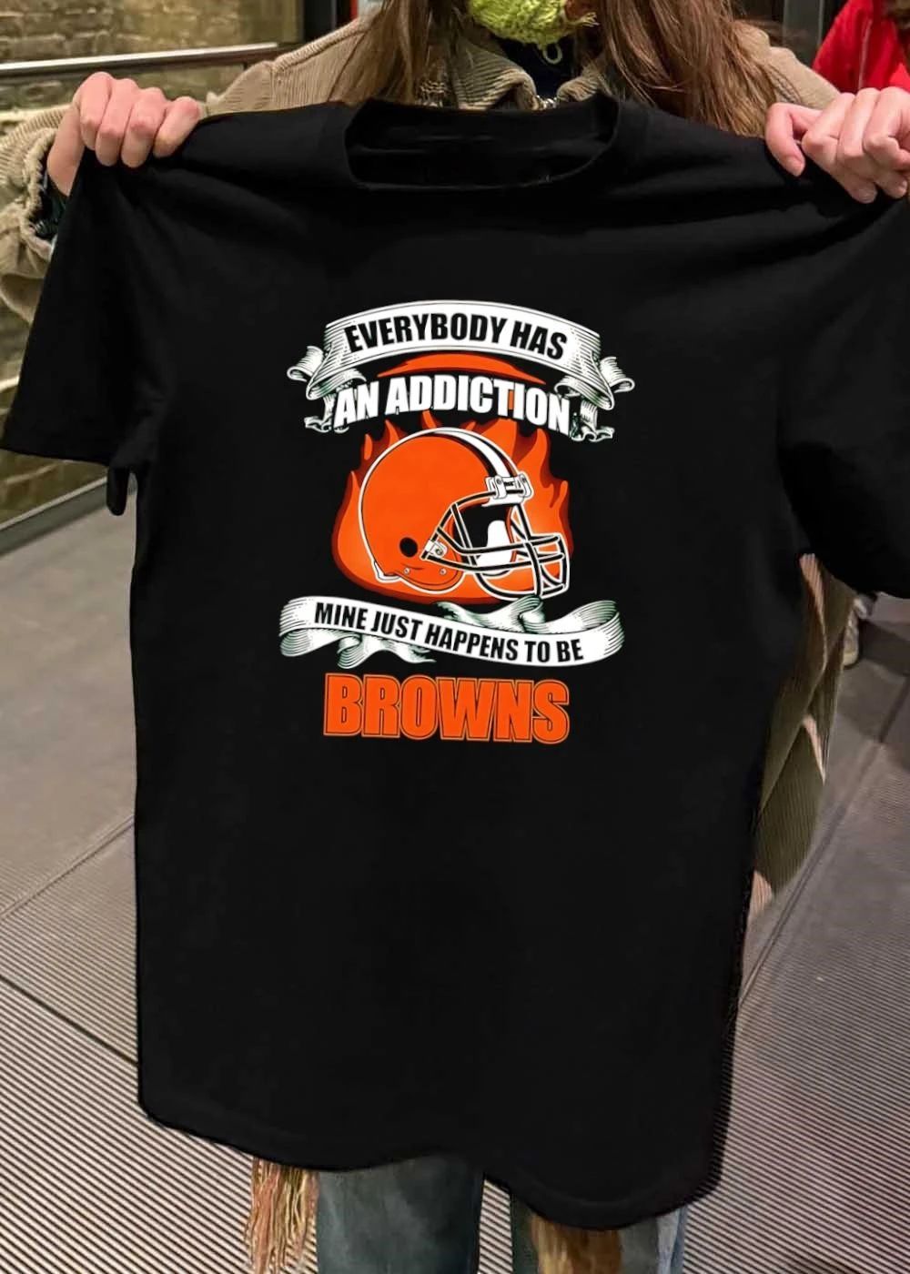 Cleveland Fan Gear Everyone Has an Addiction Mine Just Happens to be Browns T-Shirt