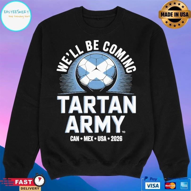 We’ll Be Coming Tartan Army Can Mex USA 2026 T-shirts
