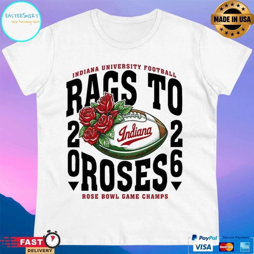 Indiana University Football Rags To Roses 2026 Rose Bowl Game Champs T-shirts