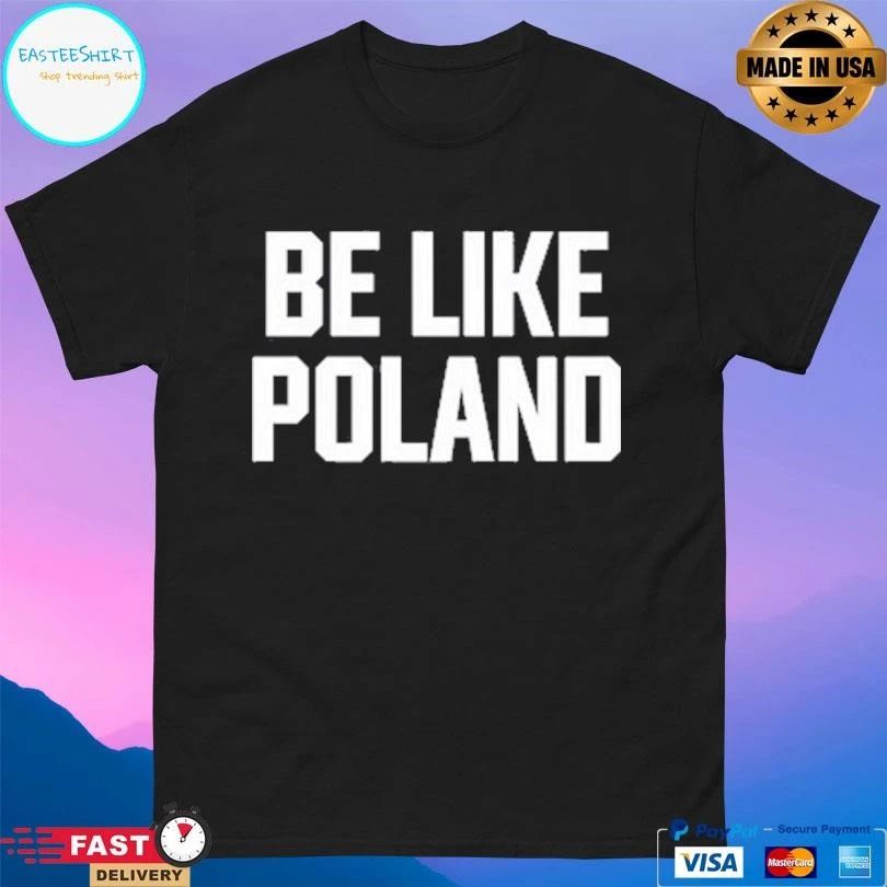 Tommy Robinson Be Like Poland T-shirts
