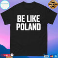 Tommy Robinson Be Like Poland T-shirts