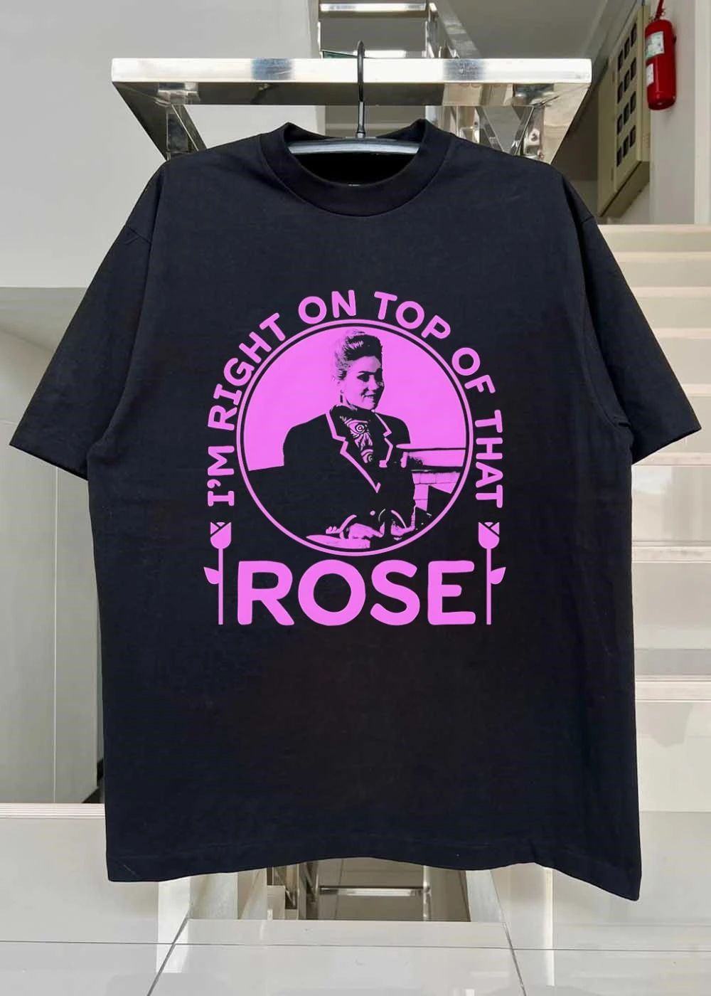 Don’T Worry Rose I’M Right On Top Of That Shirt