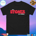I’m A Stoner Not A Criminal T-shirts