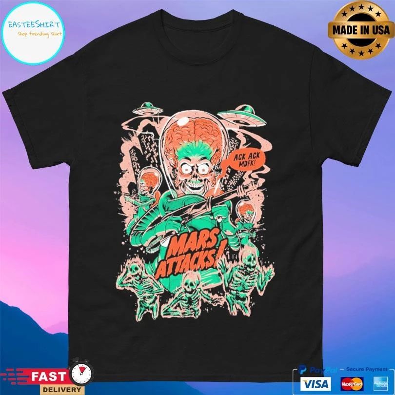 It Was A Warning Ack Ack Mdfk Mars Attacks T-shirts