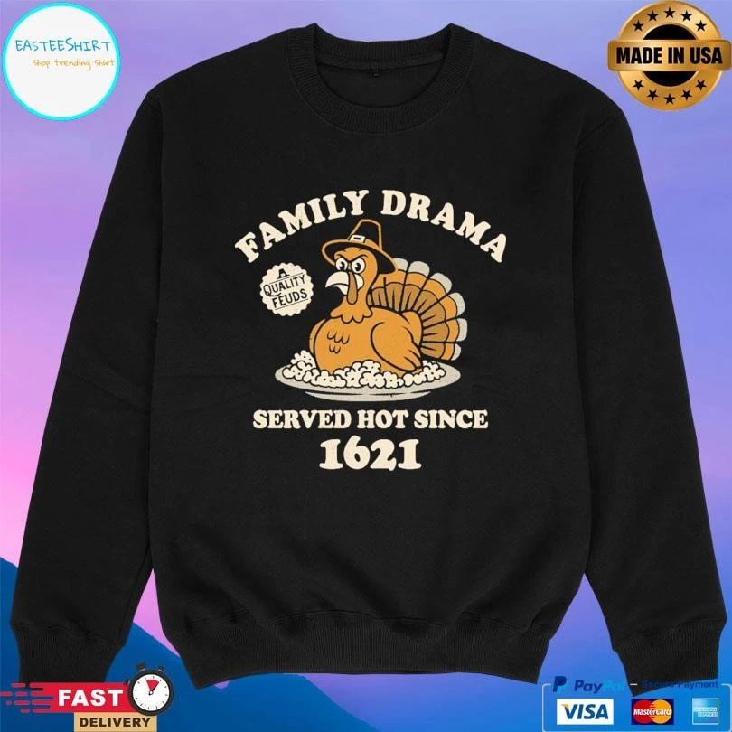 Family Drama Served Hot Since 1621 Quality Feuds T-shirts