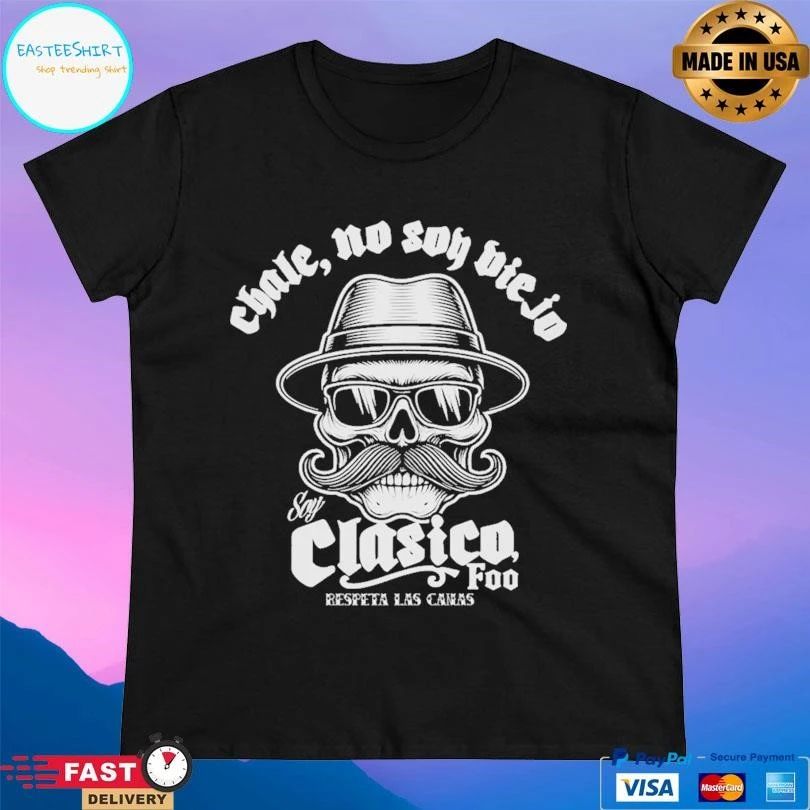 Chale No Soy Viejo Soy Clasico Foo Respeta Las Canas T-shirts
