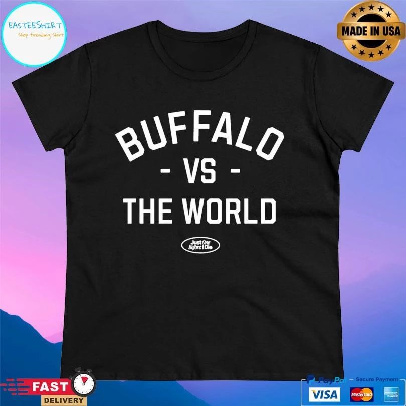 Buffalo Vs The World Just One Before I Die T-shirts