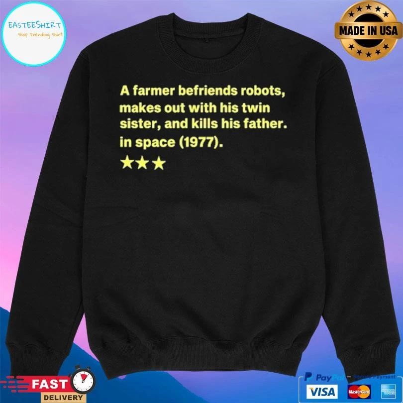 A Farmer Befriends Robots, Makes Out With His Twin Sister, And Kills His Father In Space 1977 T-shirts