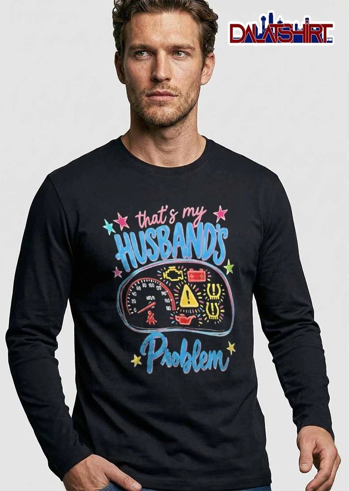 Thats My Husbands Problem Car Dashboard Warning Lights Stars Cartoon shirt