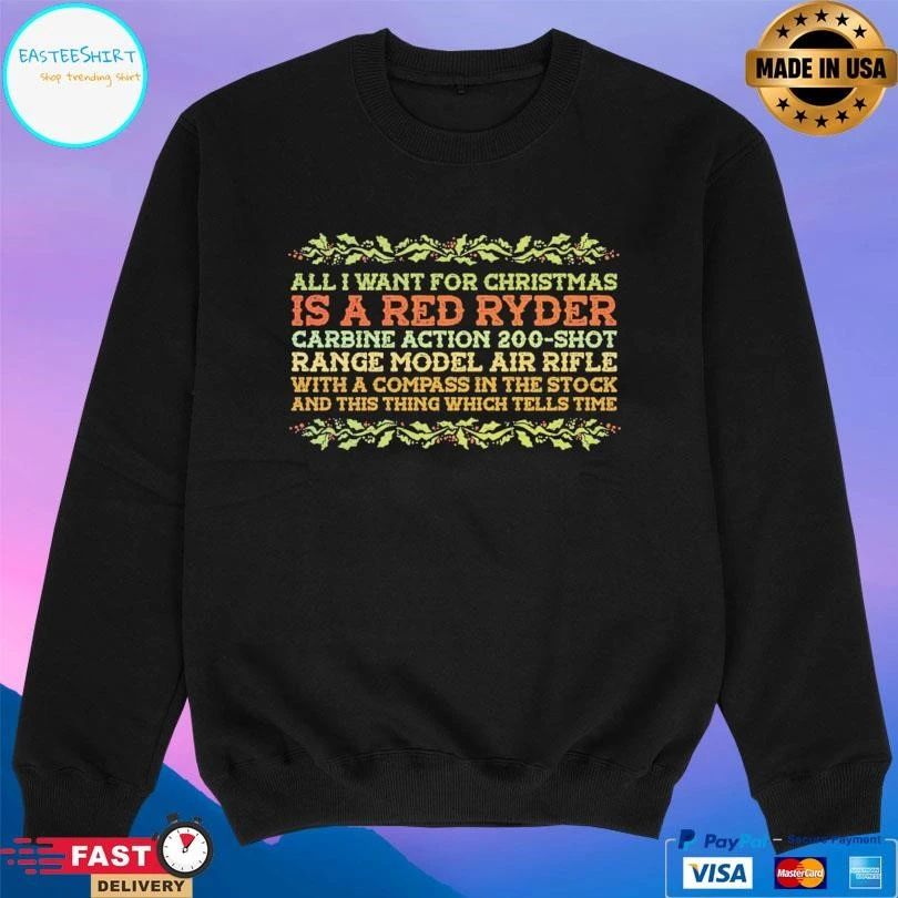 All I Want For Christmas Is A Red Ryder Carbine Action 200-shot Range Model Air Rifle With A Compass In The Stock And This Thing Which Tells Time T-shirts
