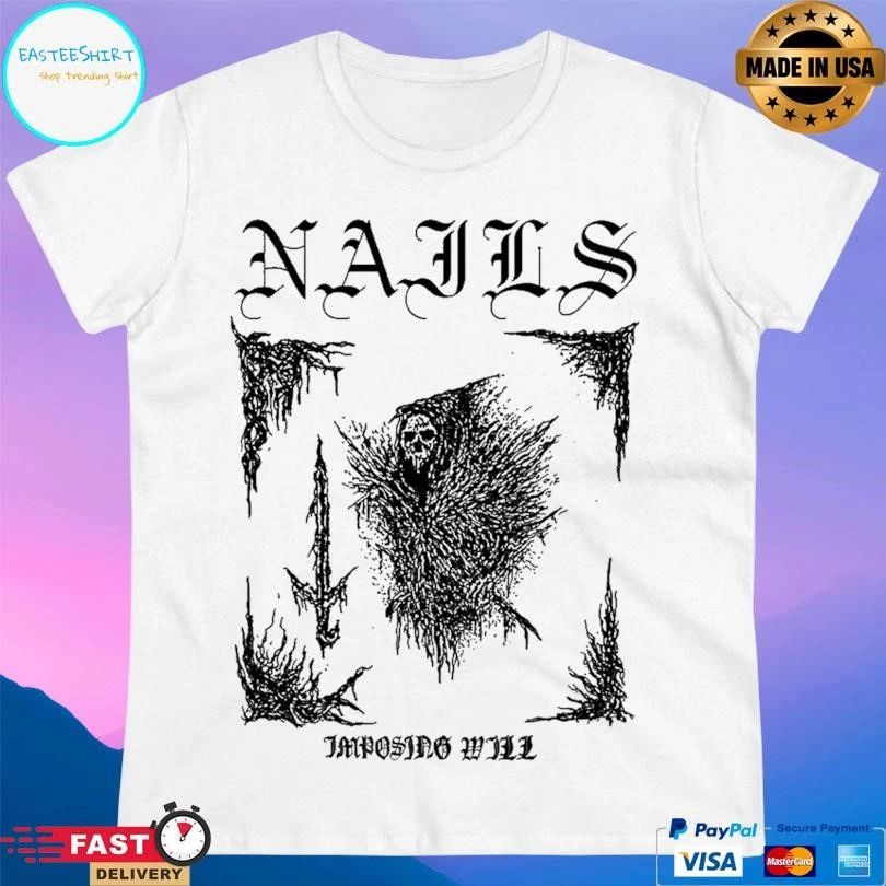 Nails Imposing Sword Imposing Will T-shirts