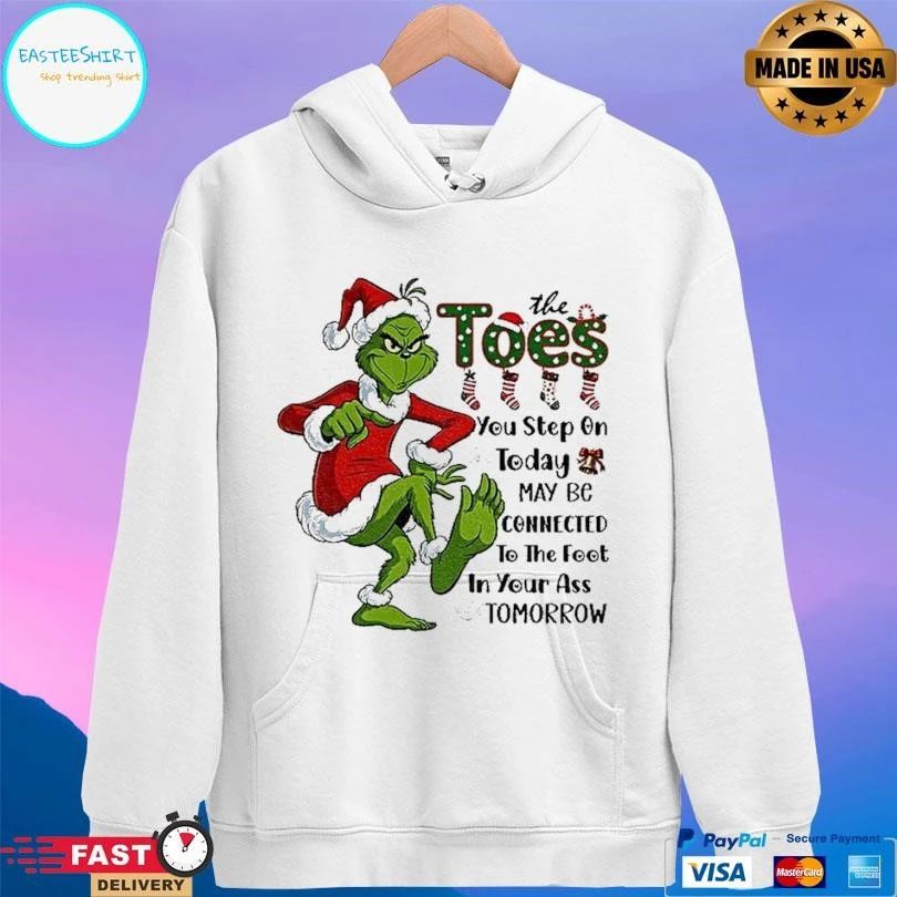 Grinch Santa The Toes You Step On Today May Be Connected To The Foot In Your Ass Tomorrow Christmas 2025 T-shirts