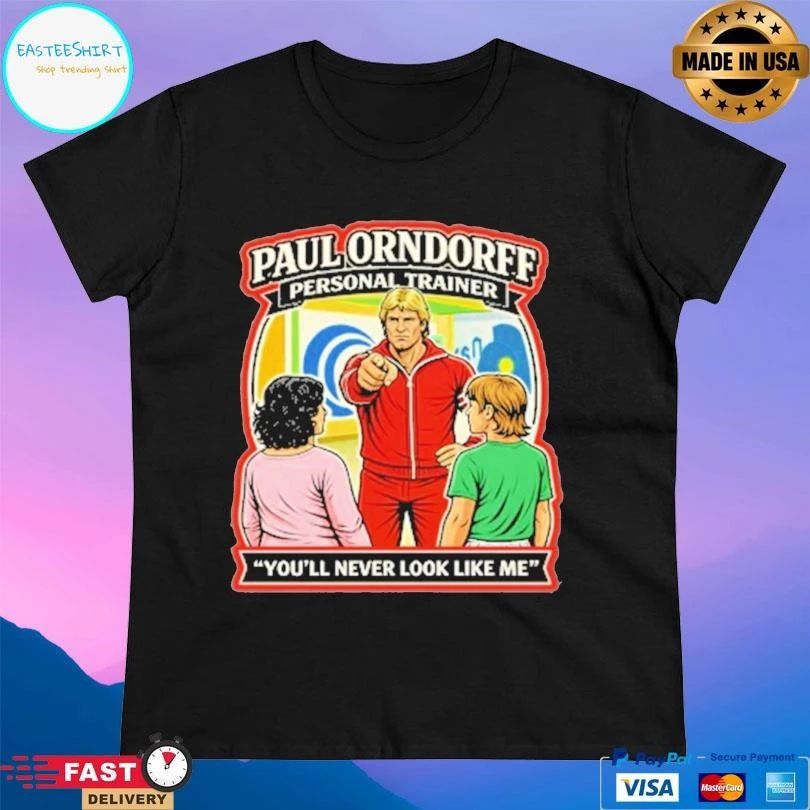 Paul Orndorff Personal Trainer You’ll Never Look Like Me T-shirts