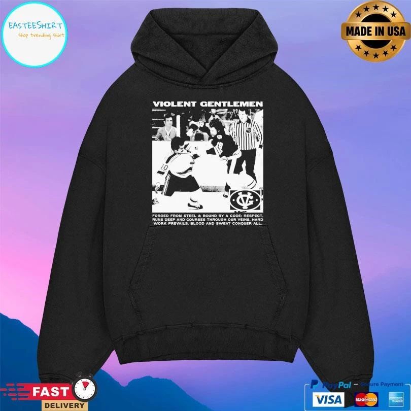 Violent Gentlemen Forged From Steel And Bound By A Code Respect Runs Deep And Courses Through Our Veins Hard Work Prevails Blood And Sweat Conquer All T-shirts