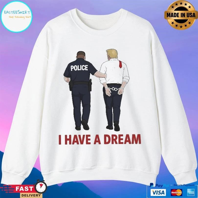 Anti Trump I Have A Dream Police Arrest Trump 2026 T-shirts