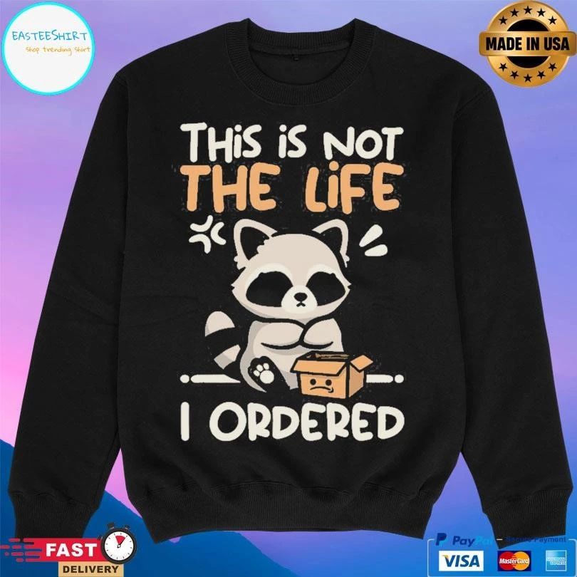 This Is Not The Life I Ordered Racoon T-shirts