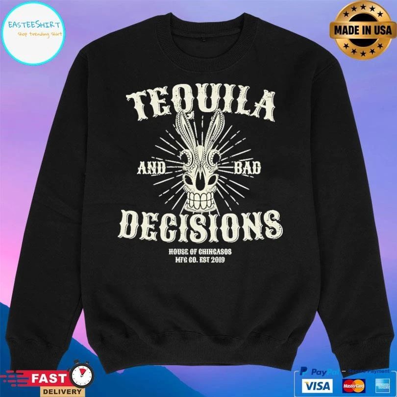 Tequila And Bad Decisions House Of Chicasos Mfc Co Est 2019 T-shirts