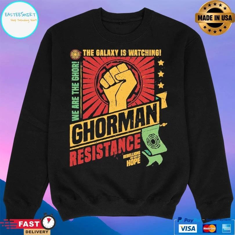 Ghorman Resistance The Galaxy Is Watching We Are The Ghor Rebellions Are Built On Hope T-shirts