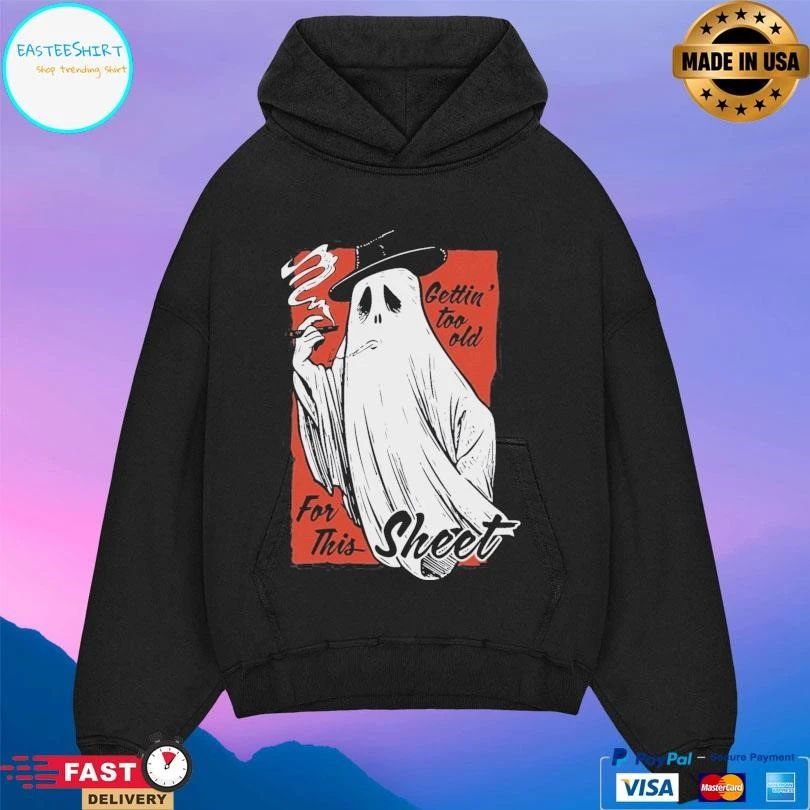 Gettin’ Too Old Sheet For This Smoking Halloween 2025 T-shirts