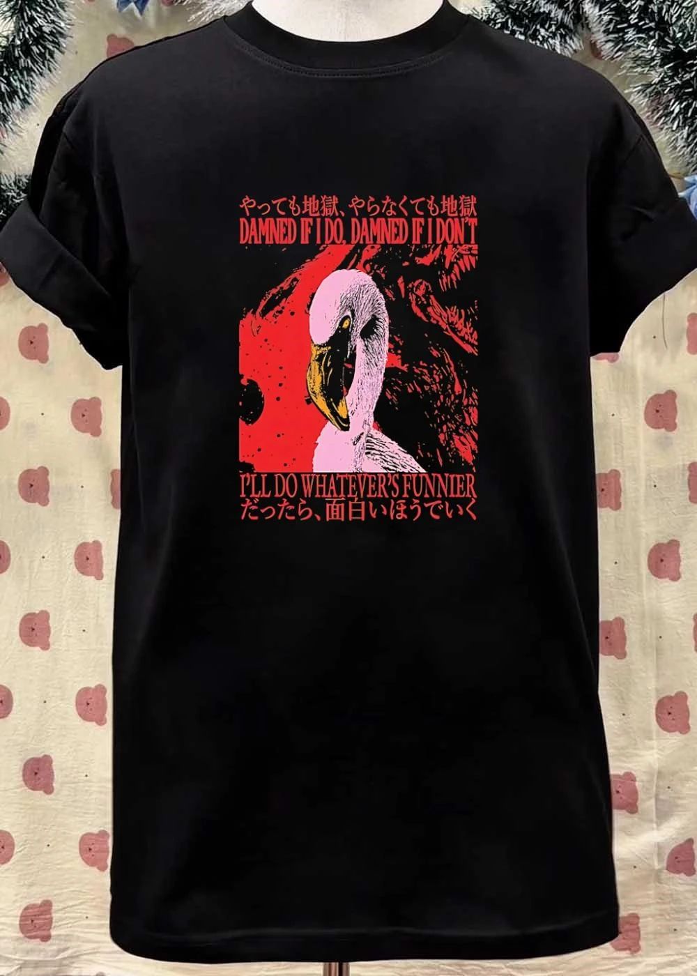 Pink Flamingo Damned if I do, damned if I don’t, i’ll do whatever’s funnier Shirt