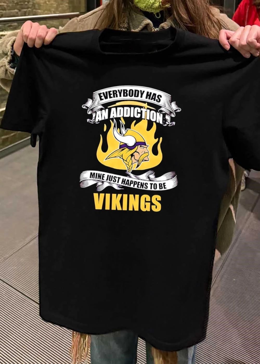 Minnesota Vikings Fan Apparel Everybody Has An Addiction Mine Just Happens To Be Vikings T-Shirt