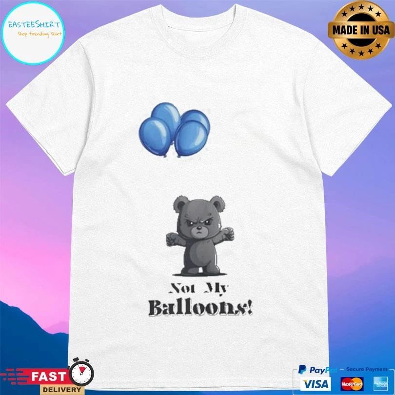 Bear Not My Balloons T-shirts