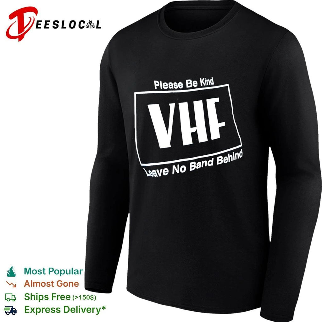 Please Be Kind Vhf Leave No Band Behind T-shirt