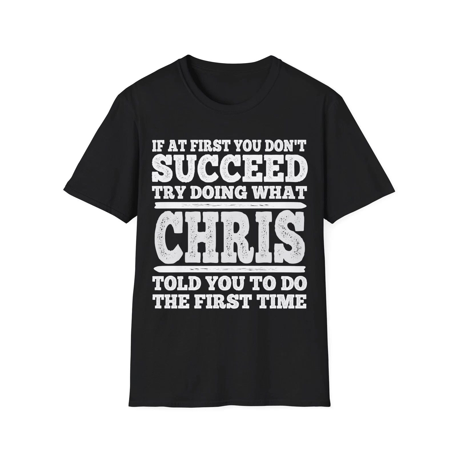 If At First You Don't Succeed Try Doing What Chris Told You Shirt Vintage Tee